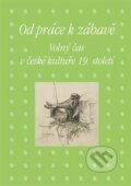 Kniha: Od práce k zábavě (Eva Bendová a Zdeněk Hojda). Academia, 2021 Kniha: Od práce k zábavě (Eva Bendová a Zdeněk Hojda). Academia, 2021