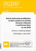 PMPP 4-5/2021 Ročné zúčtovanie preddavkov na daň z príjmov zo závislej činnosti a hlásenie o vyúčtovaní dane za rok 2020 (Poradca podnikateľa). Poradca podnikateľa, 2021 PMPP 4-5/2021 Ročné zúčtovanie preddavkov na daň z príjmov zo závislej činnosti a hlásenie o vyúčtovaní dane za rok 2020 (Poradca podnikateľa). Poradca podnikateľa, 2021