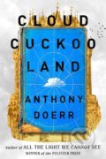 Kniha: Cloud Cuckoo Land (Anthony Doerr). Fourth Estate, 2021 Kniha: Cloud Cuckoo Land (Anthony Doerr). Fourth Estate, 2021