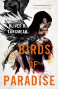 Kniha: Birds of Paradise (Oliver K. Langmead). Titan Books, 2021 Kniha: Birds of Paradise (Oliver K. Langmead). Titan Books, 2021