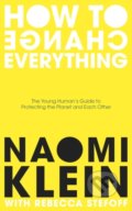 Kniha: How To Change Everything (Naomi Klein a Rebecca Stefoff). Penguin Books, 2021 Kniha: How To Change Everything (Naomi Klein a Rebecca Stefoff). Penguin Books, 2021
