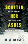 Kniha: Scatter Her Ashes (Heine Bakkeid). Raven Books, 2021 Kniha: Scatter Her Ashes (Heine Bakkeid). Raven Books, 2021