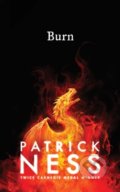 Kniha: Burn (Patrick Ness). Walker books, 2021 Kniha: Burn (Patrick Ness). Walker books, 2021