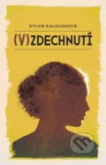 Kniha: (V)zdechnutí (Sylvie Kalousková). Epocha, 2021 Kniha: (V)zdechnutí (Sylvie Kalousková). Epocha, 2021