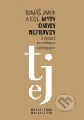 Kniha: Mýty * omyly * nepravdy (Tomáš Janík). Muni Press, 2021 Kniha: Mýty * omyly * nepravdy (Tomáš Janík). Muni Press, 2021