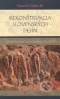 Kniha: Rekonštrukcia slovenských dejín (Eduard Chmelár). Vydavateľstvo Spolku slovenských spisovateľov, 2021 Kniha: Rekonštrukcia slovenských dejín (Eduard Chmelár). Vydavateľstvo Spolku slovenských spisovateľov, 2021