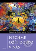 Kniha: Nechme ožít dobro v nás (Desmond Tutu a Mpho Tutu). Triton, 2021 Kniha: Nechme ožít dobro v nás (Desmond Tutu a Mpho Tutu). Triton, 2021