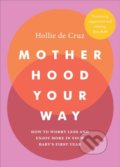 Kniha: Motherhood Your Way (Hollie de Cruz). Vermilion, 2021 Kniha: Motherhood Your Way (Hollie de Cruz). Vermilion, 2021