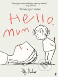 Kniha: Hello, Mum (Polly Dunbar). Faber and Faber, 2021 Kniha: Hello, Mum (Polly Dunbar). Faber and Faber, 2021