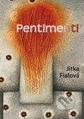 Kniha: Pentimenti (Jitka Fialová). Klika, 2021 Kniha: Pentimenti (Jitka Fialová). Klika, 2021