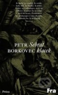 Kniha: Sebrat klacek (Petr Borkovec). Fra, 2021 Kniha: Sebrat klacek (Petr Borkovec). Fra, 2021
