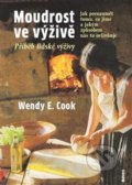 Kniha: Moudrost ve výživě (Wendy E. Cook). Malvern, 2021 Kniha: Moudrost ve výživě (Wendy E. Cook). Malvern, 2021