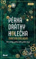 Kniha: Pérka, drátky, kolečka (Martina Málková). Ikar CZ, 2021 Kniha: Pérka, drátky, kolečka (Martina Málková). Ikar CZ, 2021