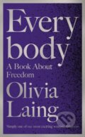 Kniha: Everybody (Olivia Laing). Picador, 2021 Kniha: Everybody (Olivia Laing). Picador, 2021