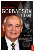 Kniha: Gorbacsov titkai (János Zolcer). Kossuth, 2020 Kniha: Gorbacsov titkai (János Zolcer). Kossuth, 2020