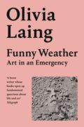 Kniha: Funny Weather (Olivia Laing). Picador, 2021 Kniha: Funny Weather (Olivia Laing). Picador, 2021