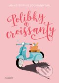 Kniha: Polibky a croissanty (Anne-Sophie Jouhanneau). Nakladatelství Fragment, 2021 Kniha: Polibky a croissanty (Anne-Sophie Jouhanneau). Nakladatelství Fragment, 2021