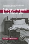 Kniha: Svědectví o smrti Jana Masaryka (Václava Jandečková). Academia, 2021 Kniha: Svědectví o smrti Jana Masaryka (Václava Jandečková). Academia, 2021