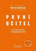 Kniha: První učitel (Marek Sedláček). Masarykova univerzita, 2021 Kniha: První učitel (Marek Sedláček). Masarykova univerzita, 2021