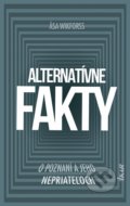 Kniha: Alternatívne fakty (Asa Wikforss), 2021 Kniha: Alternatívne fakty (Asa Wikforss), 2021