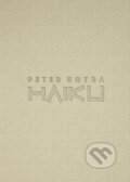 Kniha: Haiku (Peter Hotra). ejj!-art, 2021 Kniha: Haiku (Peter Hotra). ejj!-art, 2021