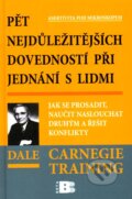 Kniha: Pět nejdůležitějších dovedností při jednání s lidmi (Dale Carnegie). BETA - Dobrovský, 2010 Kniha: Pět nejdůležitějších dovedností při jednání s lidmi (Dale Carnegie). BETA - Dobrovský, 2010