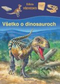 Kniha: Všetko o dinosauroch (Vnímavé deti). Vnímavé deti, 2010 Kniha: Všetko o dinosauroch (Vnímavé deti). Vnímavé deti, 2010