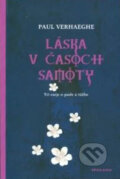 Kniha: Láska v časoch samoty (Paul Verhaeghe). Drewo a srd, 2006 Kniha: Láska v časoch samoty (Paul Verhaeghe). Drewo a srd, 2006