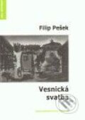 Kniha: Vesnická svatba (Filip Pešek). Protis, 2010 Kniha: Vesnická svatba (Filip Pešek). Protis, 2010