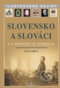 Kniha: Slovensko a Slováci v 2. polovici 19. storočia (Ivan Mrva). Perfekt, 2010 Kniha: Slovensko a Slováci v 2. polovici 19. storočia (Ivan Mrva). Perfekt, 2010