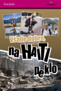 Kniha: Všade dobre, na Haiti peklo (Ivan Janko). Verbis, 2010 Kniha: Všade dobre, na Haiti peklo (Ivan Janko). Verbis, 2010