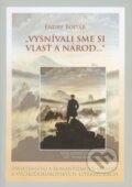 Kniha: "Vysnívali sme si vlasť a národ..." (Endre Bojtár). Slovak Academic Press, 2010 Kniha: "Vysnívali sme si vlasť a národ..." (Endre Bojtár). Slovak Academic Press, 2010