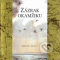 Kniha: Zázrak okamžiku (Helen Exley). Slovart CZ, 2007 Kniha: Zázrak okamžiku (Helen Exley). Slovart CZ, 2007