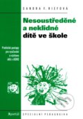 Kniha: Nesoustředěné a neklidné dítě (Sandra F. Riefová), 2010 Kniha: Nesoustředěné a neklidné dítě (Sandra F. Riefová), 2010