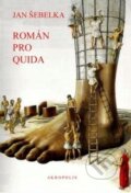 Kniha: Román pro Quida (Jan Šebelka). Akropolis, 2010 Kniha: Román pro Quida (Jan Šebelka). Akropolis, 2010