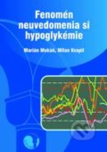 Kniha: Fenomén neuvedomenia si hypoglykémie (Marián Mokáň a Milan Kvapil). GEUM, 2010 Kniha: Fenomén neuvedomenia si hypoglykémie (Marián Mokáň a Milan Kvapil). GEUM, 2010