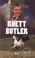 Kniha: Rhett Butler (Donald McCaig). Ikar, 2010 Kniha: Rhett Butler (Donald McCaig). Ikar, 2010