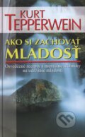 Kniha: Ako si zachovať mladosť (Kurt Tepperwein). NOXI, 2010 Kniha: Ako si zachovať mladosť (Kurt Tepperwein). NOXI, 2010