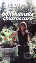 Kniha: Bonvivánske chiaroscuro (Vladimíra Komorovská). Vydavateľstvo Spolku slovenských spisovateľov, 2010 Kniha: Bonvivánske chiaroscuro (Vladimíra Komorovská). Vydavateľstvo Spolku slovenských spisovateľov, 2010