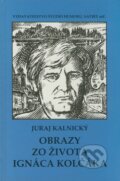 Kniha: Obrazy zo života Ignáca Kolčáka (Juraj Kalnický). Vydavateľstvo Štúdio humoru a satiry, 2007 Kniha: Obrazy zo života Ignáca Kolčáka (Juraj Kalnický). Vydavateľstvo Štúdio humoru a satiry, 2007