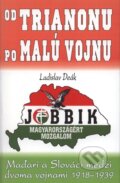 Kniha: Od Trianonu po malú vojnu (Ladislav Deák). Eko-konzult, 2010 Kniha: Od Trianonu po malú vojnu (Ladislav Deák). Eko-konzult, 2010