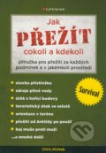 Kniha: Jak přežít cokoli a kdekoli (Chris McNab), 2010 Kniha: Jak přežít cokoli a kdekoli (Chris McNab), 2010