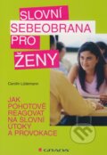 Kniha: Slovní sebeobrana pro ženy (Carolin Lüdemann). Grada, 2010 Kniha: Slovní sebeobrana pro ženy (Carolin Lüdemann). Grada, 2010