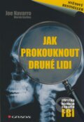 Kniha: Jak prokouknout druhé lidi (Joe Navarro a Marvin Karlins), 2010 Kniha: Jak prokouknout druhé lidi (Joe Navarro a Marvin Karlins), 2010