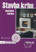 Kniha: Stavba krbu vlastníma rukama (Václav Vlk). Grada, 2010 Kniha: Stavba krbu vlastníma rukama (Václav Vlk). Grada, 2010