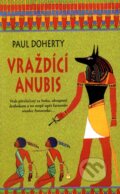 Kniha: Vraždící Anubis (Paul Doherty). Metafora, 2010 Kniha: Vraždící Anubis (Paul Doherty). Metafora, 2010