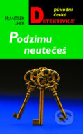 Kniha: Podzimu neutečeš (František Uher). Moba, 2010 Kniha: Podzimu neutečeš (František Uher). Moba, 2010