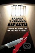 Kniha: Balada z černýho asfaltu (Josef Kutík). Olympia, 2010 Kniha: Balada z černýho asfaltu (Josef Kutík). Olympia, 2010