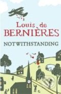 Kniha: Notwithstanding (Louis de Bernières). Random House, 2010 Kniha: Notwithstanding (Louis de Bernières). Random House, 2010