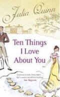 Kniha: Ten Things I Love About You (Julia Quinn). Little, Brown, 2010 Kniha: Ten Things I Love About You (Julia Quinn). Little, Brown, 2010